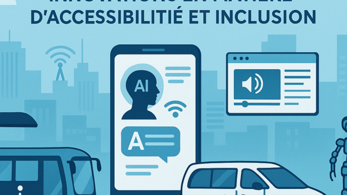 Tendances 2026 les innovations qui vont transformer l&rsquo;accessibilit&eacute; et l&rsquo;inclusion